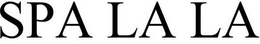 SPA LA LA trademark