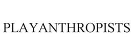 PLAYANTHROPISTS trademark