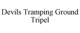 DEVILS TRAMPING GROUND TRIPEL trademark