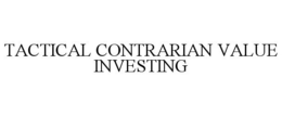 TACTICAL CONTRARIAN VALUE INVESTING trademark