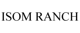 ISOM RANCH trademark