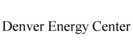 DENVER ENERGY CENTER trademark