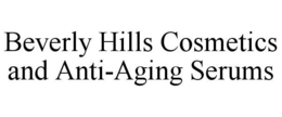 BEVERLY HILLS COSMETICS AND ANTI-AGING SERUMS trademark