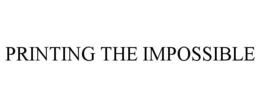 PRINTING THE IMPOSSIBLE trademark