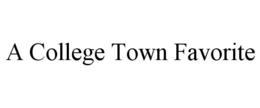A COLLEGE TOWN FAVORITE trademark