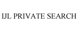IJL PRIVATE SEARCH trademark