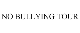 NO BULLYING TOUR trademark