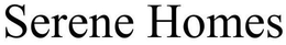 SERENE HOMES trademark