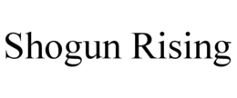 SHOGUN RISING trademark