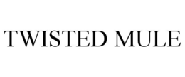 TWISTED MULE trademark