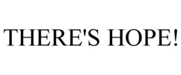 THERE'S HOPE! trademark