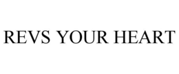 REVS YOUR HEART trademark