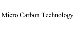 MICRO CARBON TECHNOLOGY trademark