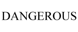 DANGEROUS trademark