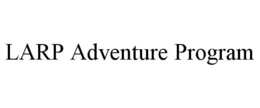 LARP ADVENTURE PROGRAM trademark