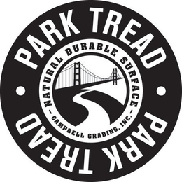 PARK TREAD PARK TREAD NATURAL DURABLE SURFACE CAMPBELL GRADING, INC. trademark