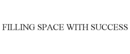 FILLING SPACE WITH SUCCESS trademark