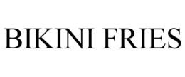 BIKINI FRIES trademark