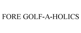 FORE GOLF-A-HOLICS trademark