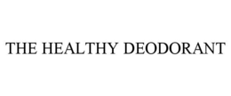 THE HEALTHY DEODORANT trademark