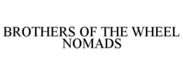 BROTHERS OF THE WHEEL NOMADS trademark