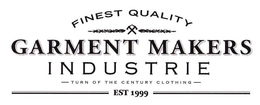 FINEST QUALITY GARMENT MAKERS INDUSTRIE TURN OF THE CENTURY CLOTHING EST 1999 trademark