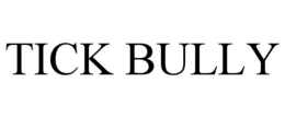 TICK BULLY trademark