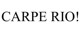 CARPE RIO! trademark