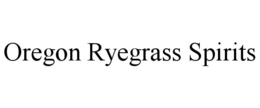 OREGON RYEGRASS SPIRITS trademark