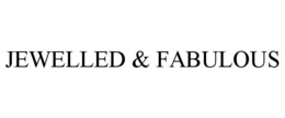JEWELLED & FABULOUS trademark