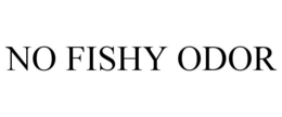 NO FISHY ODOR trademark