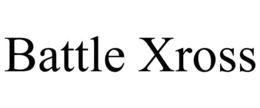 BATTLE XROSS trademark