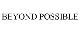 BEYOND POSSIBLE trademark