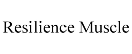 RESILIENCE MUSCLE trademark