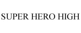 SUPER HERO HIGH trademark