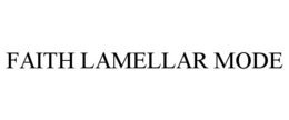 FAITH LAMELLAR MODE trademark