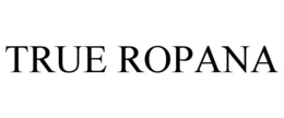 TRUE ROPANA trademark