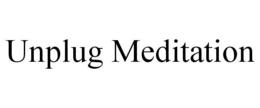 UNPLUG MEDITATION trademark