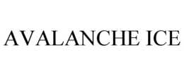AVALANCHE ICE trademark