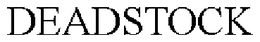 DEADSTOCK trademark