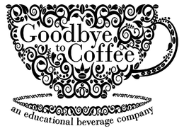 GOODBYE TO COFFEE AN EDUCATIONAL BEVERAGE COMPANY trademark