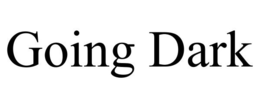GOING DARK trademark