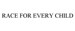 RACE FOR EVERY CHILD trademark