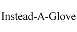 INSTEAD-A-GLOVE trademark