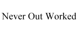 NEVER OUT WORKED trademark