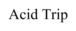 ACID TRIP trademark