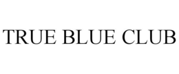 TRUE BLUE CLUB trademark