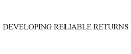 DEVELOPING RELIABLE RETURNS trademark