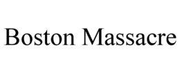 BOSTON MASSACRE trademark