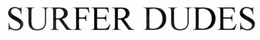 SURFER DUDES trademark